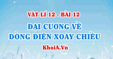Dòng điện xoay chiều là gì? Khái niệm, nguyên tắc tạo dòng điện xoay chiều và các đại lượng đặc trưng - Vật lí 12 bài 12